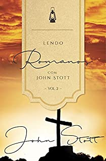Livro Lendo Romanos com John Stott - Vol. 2  (Lendo a Bíblia com John Stott Livro 3)