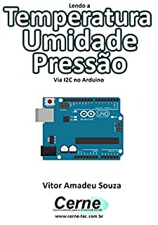 Livro Lendo a Temperatura Umidade Pressão Via I2C no Arduino