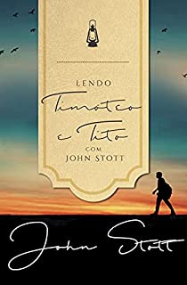 Livro Lendo Timóteo e Tito com John Stott  (Lendo a Bíblia com John Stott Livro 5)