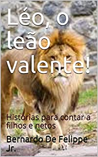 Livro Léo, o leão valente!: Histórias para contar a filhos e netos