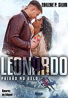 Livro LEONARDO : Paixão no Gelo (Série Amores no Hóquei)