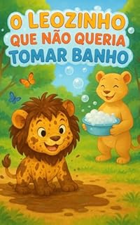 Livro O Leozinho Que Não Queria Tomar Banho (Livros infatis Livro 11)