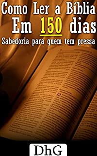 Livro Como Ler a Bíblia Em 150 Dias: Sabedoria para quem tem pressa