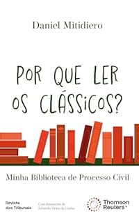 Livro Por que ler os clássicos? Minha Biblioteca de Processo Civil