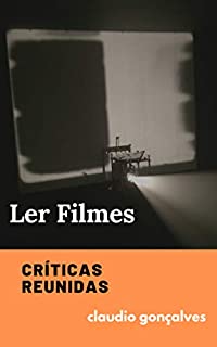 Ler Filmes: Críticas Reunidas