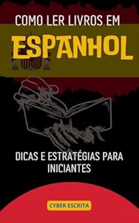 Livro Como Ler Livros em Espanhol : Dicas e Estratégias para Iniciantes (Idioma Espanhol Livro 7)