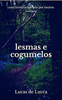 Livro Lesmas e Cogumelos: (HCPM) Histórias Contadas por Muitos