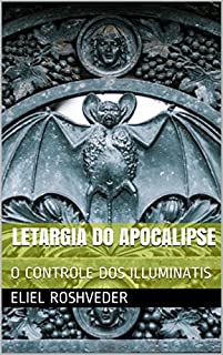 Livro LETARGIA DO APOCALIPSE: O CONTROLE DOS ILLUMINATIS