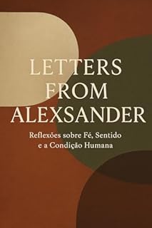 Livro Letters from Alexsander: Reflexões sobre Fé, Sentido e a Condição Humana