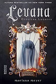 Livro Levana: A rainha mais bela (As crônicas lunares Livro 5)