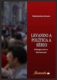 Livro Levando a Política a Sério : Diálogos com a Democracia