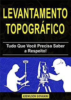 Livro Levantamento Topográfico - Tudo Que Você Precisa Saber a Respeito! (Topografia, Geoprocessamento e cartografia)