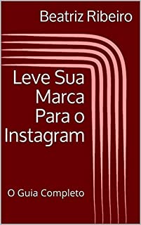 Livro Leve Sua Marca Para o Instagram: O Guia Completo