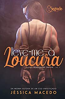 Livro Leve-me à Loucura (Duologia Princesa do Tráfico Livro 1)