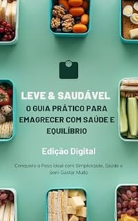 Livro LEVE & SAUDÁVEL: O GUIA PRÁTICO PARA EMAGRECER COM SAÚDE E EQUILÍBRIO