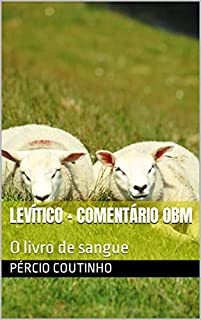 Livro Levítico - Comentário Bíblico O Bom Ministro: O livro de sangue