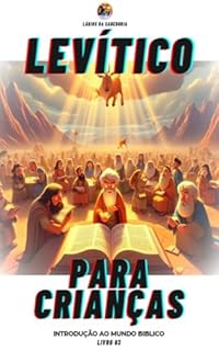 Livro Levítico para Crianças: Introdução ao Mundo Bíblico - Livro 03 (Introdução Ao Mundo Bíblico - Série Completa)