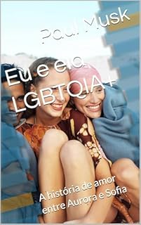 Livro Eu e ela LGBTQIA+: A história de amor entre Aurora e Sofia