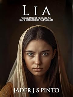 Livro Lia: Vista por Deus, Formada na Dor e Estabelecida no Propósito