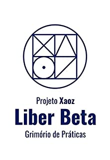 Livro Liber Beta (Projeto Xaoz Livro 9)