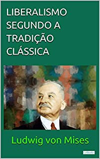 Livro Liberalismo Segundo a Tradição Clássica (Coleção Economia Política)