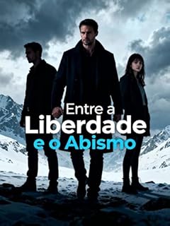 Livro Entre a Liberdade e o Abismo (Entre o Dever e o Desejo: Crônicas do Impossível Livro 3)