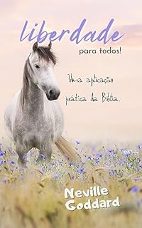 Livro Liberdade para Todos: Uma Aplicação Prática da Bíblia (Livros de Neville Goddard)