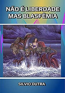 Livro Não é Liberdade, Mas Blasfêmia