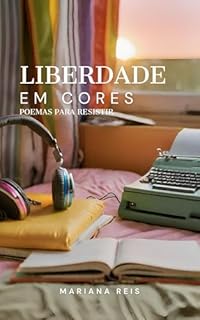 Liberdade em Cores: Poemas para resistir