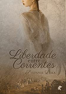 Livro LIBERDADE ENTRE CORRENTES