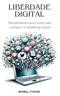 Livro Liberdade Digital: Manual básico para quem quer começar no Marketing Digital