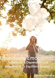 Livro Liberdade Emocional: Superando a Dependência e Encontrando o Equilíbrio Interior