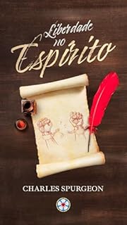 Livro Liberdade no Espírito (Sermões do Charles Spurgeon Livro 8)