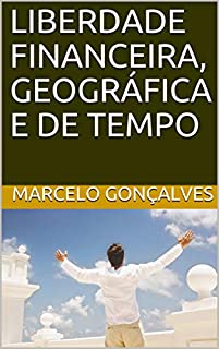 LIBERDADE FINANCEIRA, GEOGRÁFICA E DE TEMPO