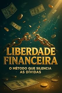 Livro Liberdade Financeira: O Método Que Silencia As Dívidas