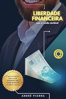 Livro Liberdade financeira com a renda variável: O guia completo para você aumentar sua renda de forma simples e segura