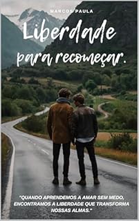 Livro Liberdade para recomeçar.: "Quando aprendemos a amar sem medo, encontramos a liberdade que transforma nossas almas." (Entre Medos e Sonhos Livro 5)