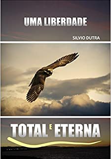 Livro Uma Liberdade Total E Eterna