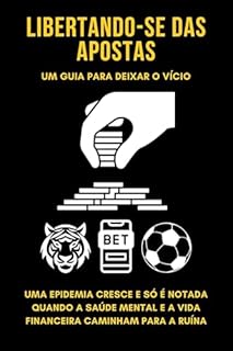 Livro Libertando-se das Apostas: Um Guia para Deixar o Vício