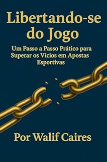 Libertando-se do Jogo: Um Passo a Passo Prático para Superar os Vícios em Apostas Esportivas