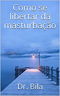 Como se libertar da masturbação
