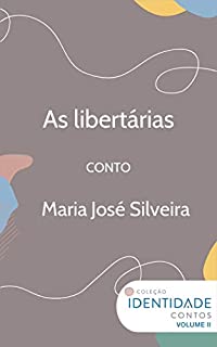 Livro As libertárias: Conto Coleção Identidade - Vol.2