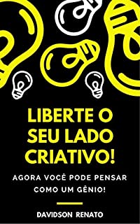 Livro Liberte O Seu Lado Criativo!: Agora Você Pode Pensar Como Um Gênio!
