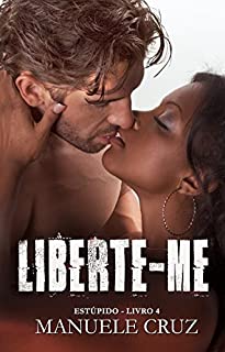 Livro Liberte-me -  Estúpido (Livro 4)