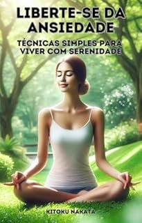 Livro Liberte-se da Ansiedade: Técnicas Simples para Viver com Serenidade