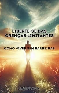Livro Liberte-se das Crenças Limitantes: Como Viver Sem Barreiras