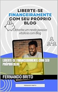 Livro LIBERTE-SE FINANCEIRAMENTE COM SEU PRÓPRIO BLOG