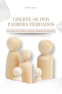 Livro Liberte-se dos Padrões Herdados : Aprenda com a Bíblia a Quebrar Maldições Hereditárias