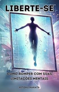 Livro Liberte-se: Como Romper com Suas Limitações Mentais