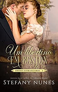 Livro Um Libertino em Boston (Amores Estrangeiros Livro 2)